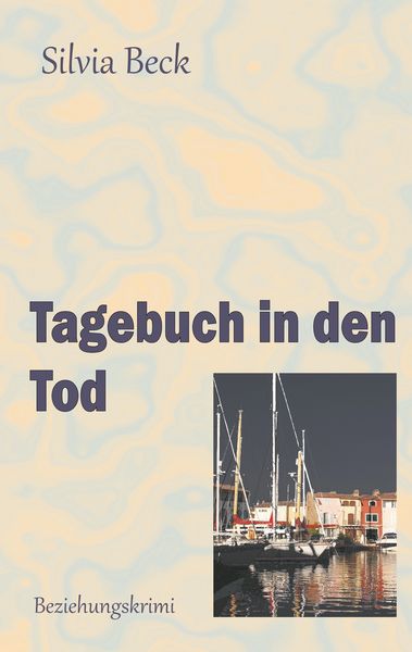 Tagebuch in den Tod, Taschenbuch von Silvia Beck, BoD – Books on Demand, 9783746063010