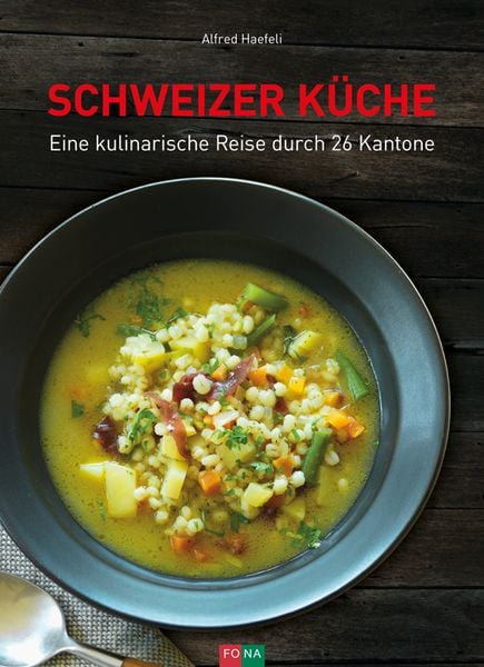 Schweizer Küche, Gebundene Ausgabe von Alfred Haefeli, FONA, 9783037804926