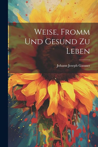 Produktbild: Weise, Fromm Und Gesund Zu Leben