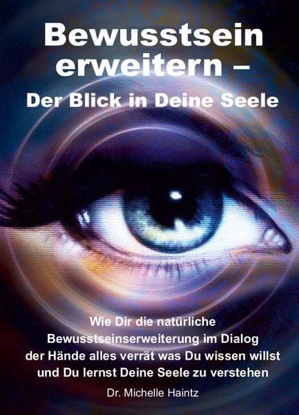 Bewusstsein erweitern – Der Blick in Deine Seele