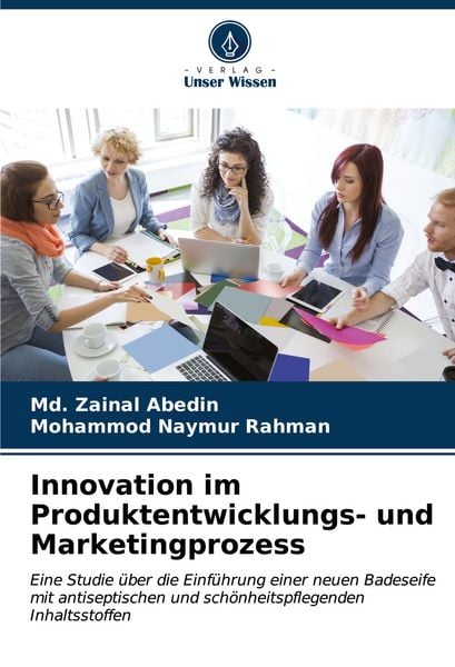 Innovation im Produktentwicklungs- und Marketingprozess, Taschenbuch von Md. Zainal Abedin , Mohammod Naymur Rahman, Verlag Unser Wissen,