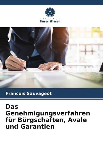 Produktbild: Das Genehmigungsverfahren f&uuml;r B&uuml;rgschaften, Avale und Garantien