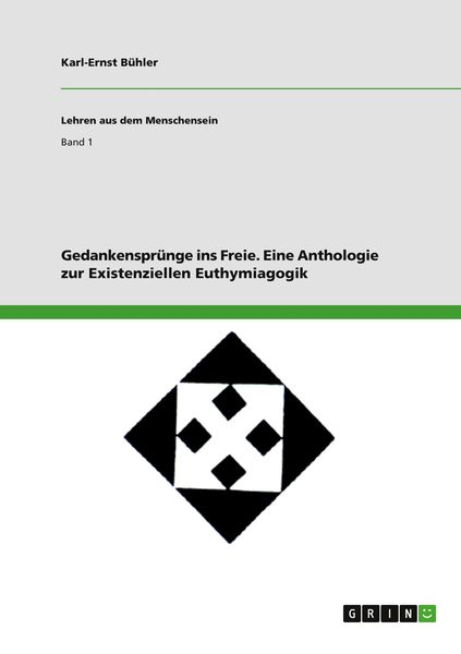 Gedankensprünge ins Freie. Eine Anthologie zur Existenziellen Euthymiagogik, Taschenbuch von Karl-Ernst Bühler, GRIN, 9783656511885