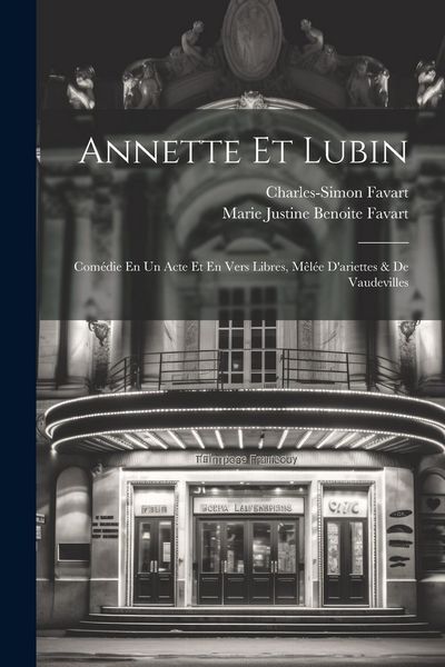 Produktbild: Annette Et Lubin: Com&eacute;die En Un Acte Et En Vers Libres, M&ecirc;l&eacute;e D'ariettes & De Vaudevilles