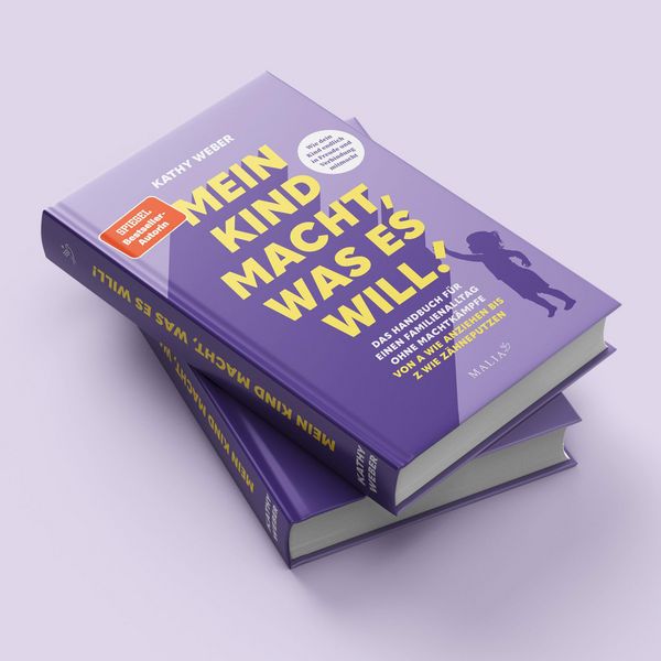 Mein Kind macht, was es will! Das Handbuch für einen Familienalltag ohne Machtkämpfe – Von A wie Anziehen bis Z wie Zähneputzen