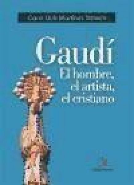 Produktbild: Gaud&iacute; : el hombre, el artista, el cristiano
