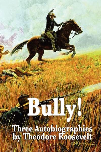 Produktbild: Bully! Three Autobiographies by Theodore Roosevelt
