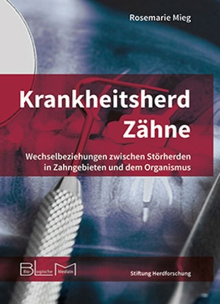 Krankheitsherd Zähne, Gebundene Ausgabe von Rosemarie Mieg, AKSE, 978-3-9817813-2-8