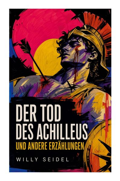 Produktbild: Der Tod des Achilleus und andere Erz&auml;hlungen