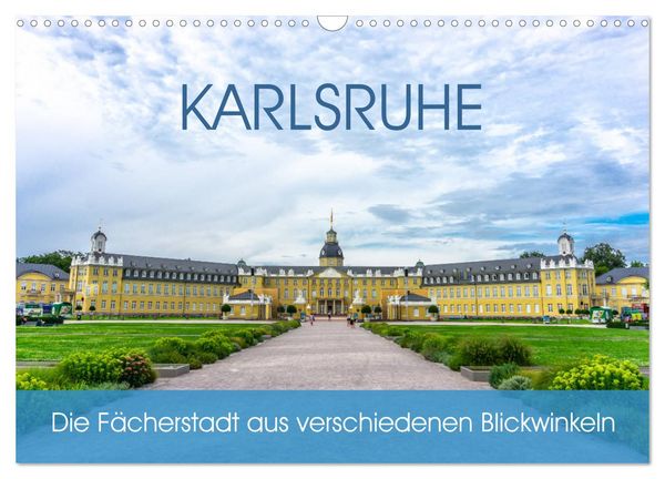 Karlsruhe Die Fächerstadt aus verschiedenen Blickwinkeln (Wandkalender 2026 DIN A3 quer), CALVENDO Monatskalender