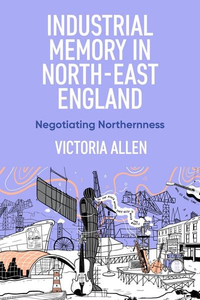 Produktbild: Industrial memory in North East England