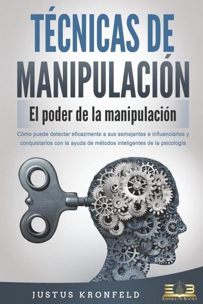 Produktbild: T&Eacute;CNICAS DE MANIPULACI&Oacute;N - El poder de la manipulaci&oacute;n: C&oacute;mo puede detectar eficazmente a sus semejantes e influenciarlos y conquistarlos con la ayuda
