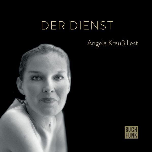Der Dienst - Angela Krauss, Audio, 9783960972860