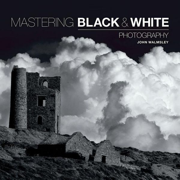 Produktbild: Mastering Black & White Photography