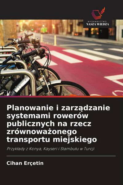 Produktbild: Planowanie i zarz&iquest;dzanie systemami rower&oacute;w publicznych na rzecz zr&oacute;wnowa&iquest;onego transportu miejskiego