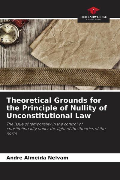 Produktbild: Theoretical Grounds for the Principle of Nullity of Unconstitutional Law