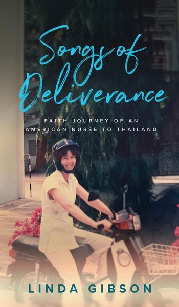 Produktbild: Songs of Deliverance, Faith Journey of an American Nurse in Thailand