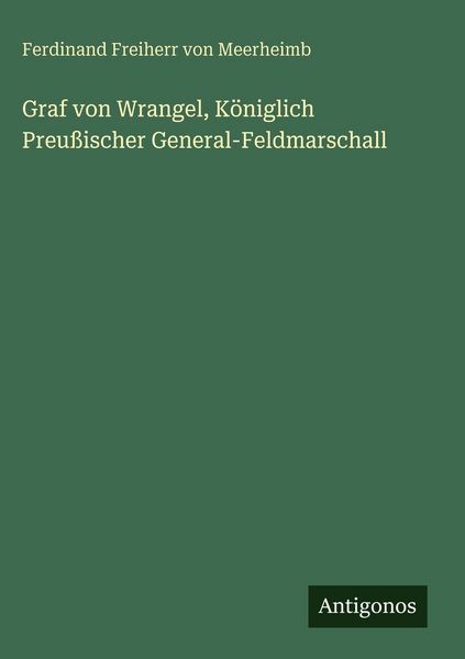 Produktbild: Graf von Wrangel, K&ouml;niglich Preu&szlig;ischer General-Feldmarschall