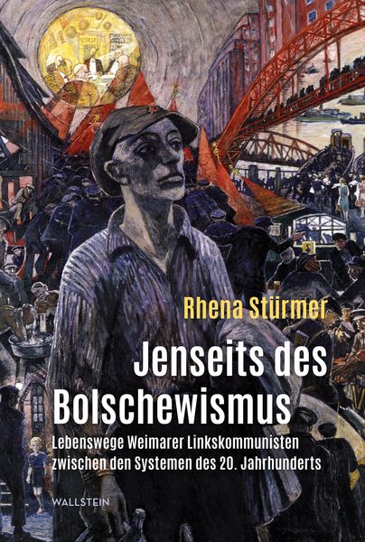 Jenseits des Bolschewismus, Gebundene Ausgabe von Rhena Stürmer, Wallstein Verlag, 978-3-8353-5940-6
