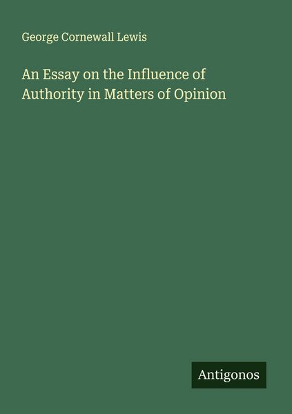 Produktbild: An Essay on the Influence of Authority in Matters of Opinion