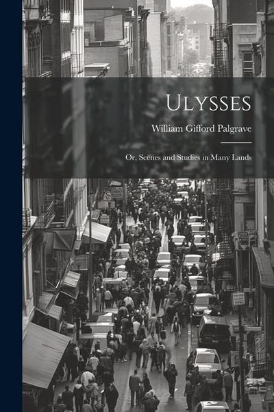 Produktbild: Ulysses; or, Scenes and Studies in Many Lands