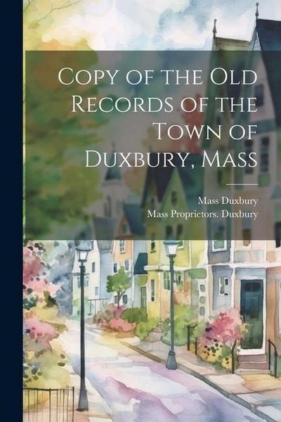 Produktbild: Copy of the old Records of the Town of Duxbury, Mass