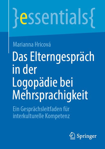 Das Elterngespräch in der Logopädie bei Mehrsprachigkeit, Taschenbuch von Marianna Hricová, Springer Berlin, 9783662668764