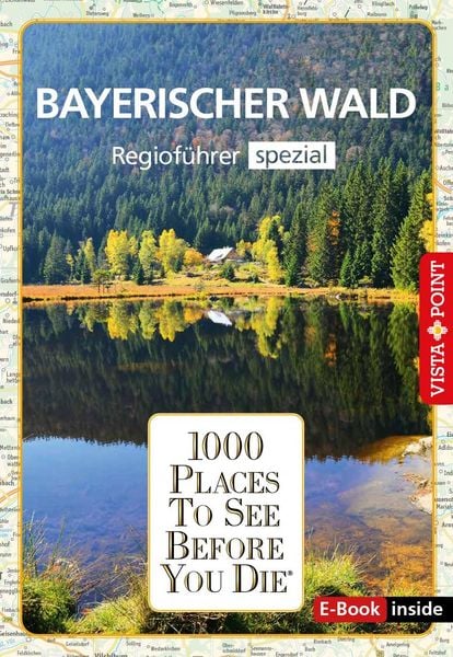 Produktbild: Reisef&uuml;hrer Bayerischer Wald. Regiof&uuml;hrer inklusive Ebook. Ausflugsziele, Sehensw&uuml;rdigkeiten, Restaurants & Hotels uvm.