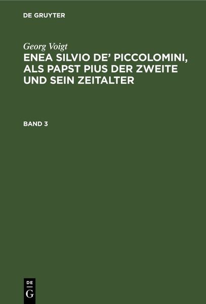 Produktbild: Enea Silvio de&rsquo; Piccolomini, als Papst Pius der Zweite und sein Zeitalter. Band 3