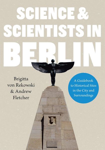 Produktbild: Science & Scientists in Berlin. A Guidebook to Historical Sites in the City and Surroundings