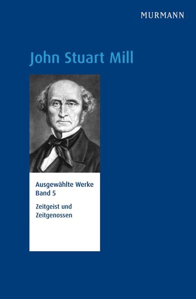 Produktbild: John Stuart Mill, Zeitgeist und Zeitgenossen