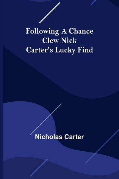 Produktbild: Following a Chance Clew Nick Carter's Lucky Find