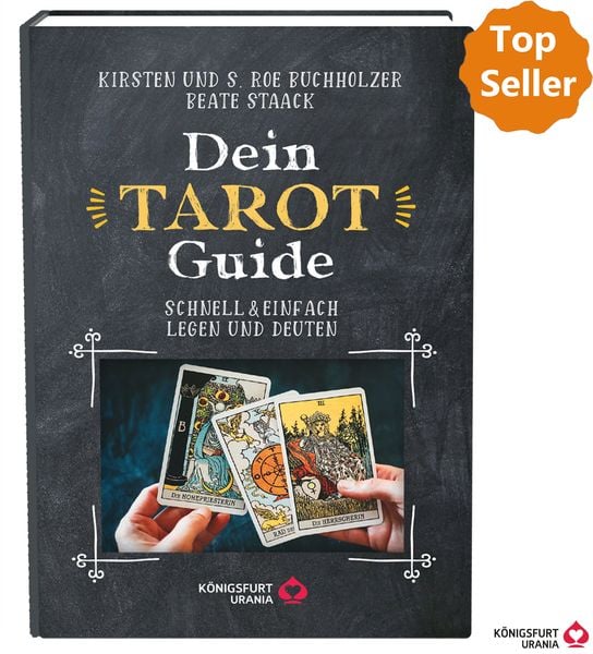 Dein Tarot Guide -Schnell &amp; einfach legen und deuten