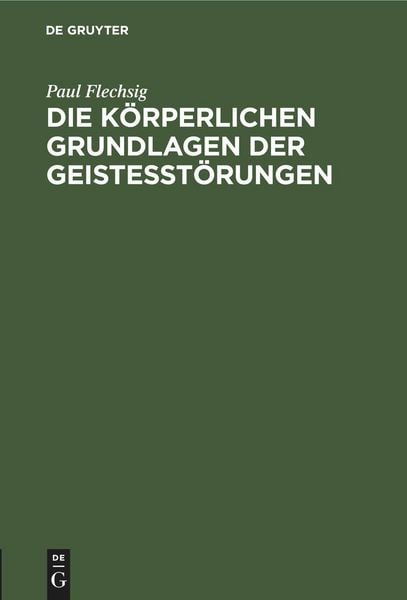 Produktbild: Die k&ouml;rperlichen Grundlagen der Geistesst&ouml;rungen