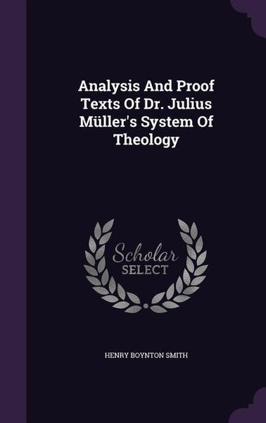 Produktbild: Analysis And Proof Texts Of Dr. Julius M&uuml;ller's System Of Theology