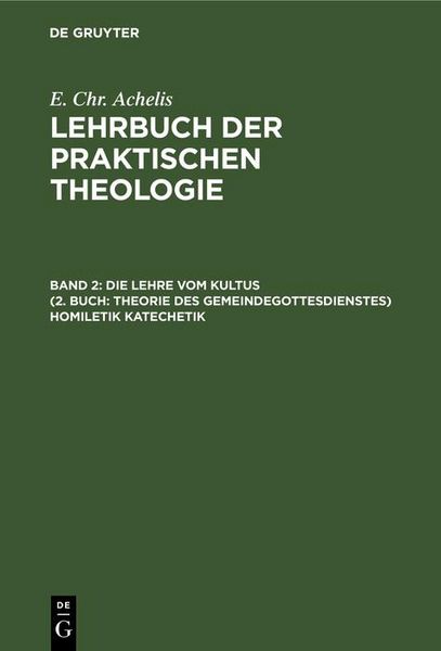 Produktbild: Die Lehre Vom Kultus (2. Buch: Theorie des Gemeindegottesdienstes) Homiletik Katechetik