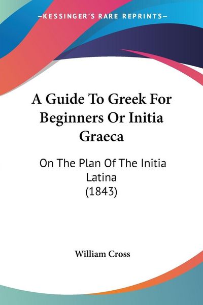 Produktbild: A Guide To Greek For Beginners Or Initia Graeca