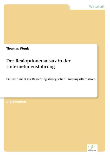 Der Realoptionenansatz in der Unternehmensführung, Taschenbuch von Thomas Wenk, GRIN, 9783838645544