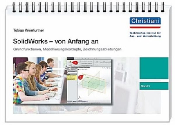 SolidWorks - von Anfang an, Gebundene Ausgabe von Tobias Weinfurtner, Christiani, Paul, 978-3-95863-058-1