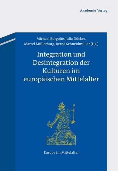 Produktbild: Integration und Desintegration der Kulturen im europ&auml;ischen Mittelalter