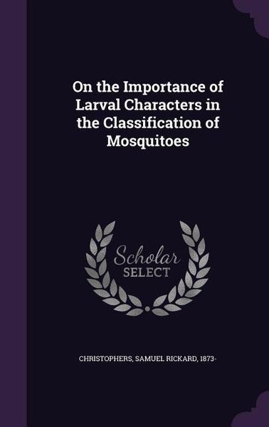 Produktbild: On the Importance of Larval Characters in the Classification of Mosquitoes