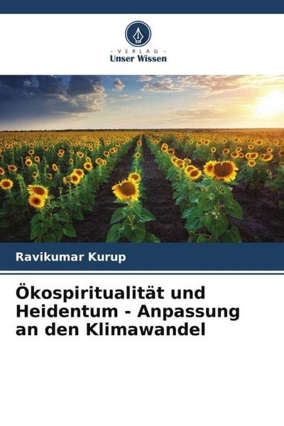 Ökospiritualität und Heidentum - Anpassung an den Klimawandel, Taschenbuch von Ravikumar Kurup, Verlag Unser Wissen, 9786204848471