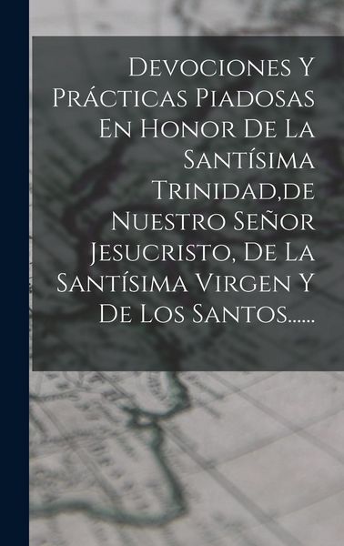 Produktbild: Devociones Y Pr&aacute;cticas Piadosas En Honor De La Sant&iacute;sima Trinidad, de Nuestro Se&ntilde;or Jesucristo, De La Sant&iacute;sima Virgen Y De Los Santos......