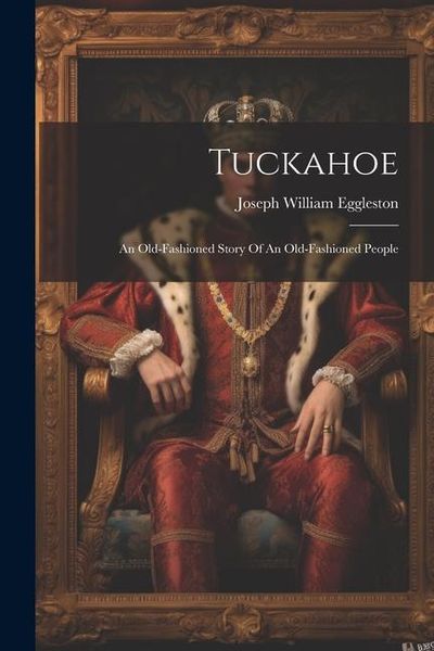 Produktbild: Tuckahoe: An Old-fashioned Story Of An Old-fashioned People