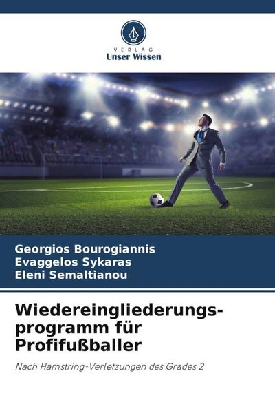 Wiedereingliederungs-programm für Profifußballer, Taschenbuch von Georgios Bourogiannis,Evaggelos Sykaras,Eleni Semaltianou, Verlag Unser Wissen,
