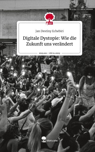 Produktbild: Digitale Dystopie: Wie die Zukunft uns ver&auml;ndert. Life is a Story - story.one