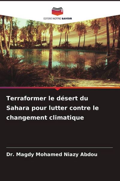Produktbild: Terraformer le d&eacute;sert du Sahara pour lutter contre le changement climatique
