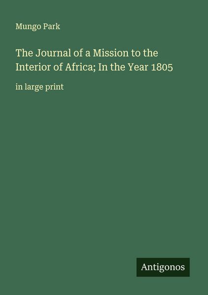 Produktbild: The Journal of a Mission to the Interior of Africa; In the Year 1805