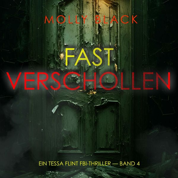 Fast Verschollen (Ein Tessa Flint FBI-Thriller — Band 4) - Molly Black, Audio, 9798261408420