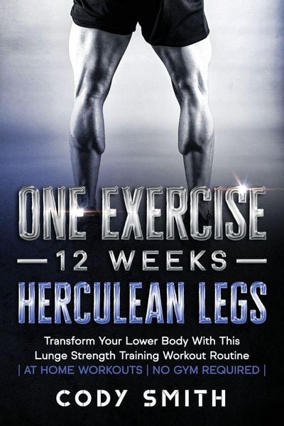 Produktbild: One Exercise, 12 Weeks, Herculean Legs